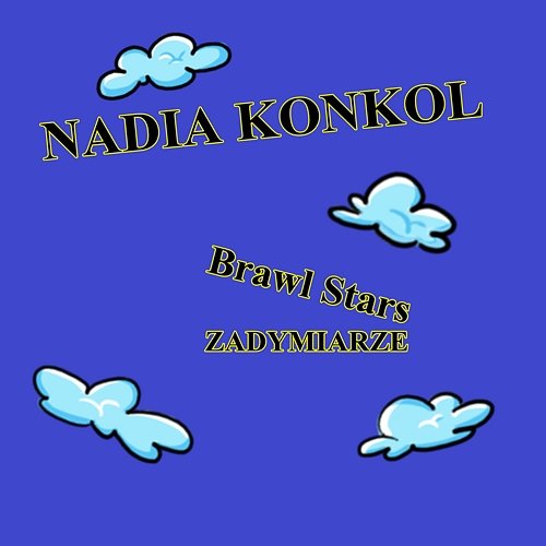 Brawl Stars - Zadymiarze Nadia Konkol