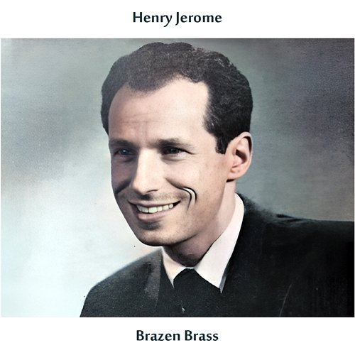 Brazen Brass Henry Jerome and His Orchestra