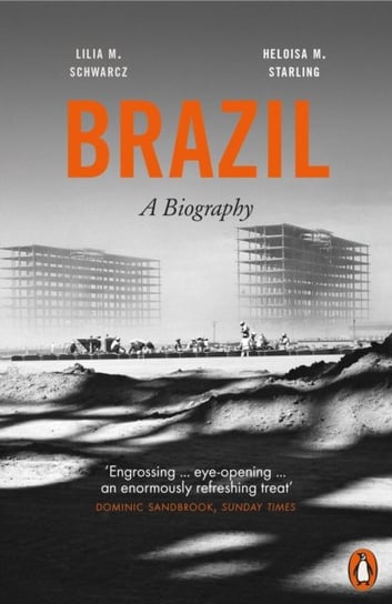 Brazil. A Biography Heloisa M. Starling, Lilia Moritz Schwarcz
