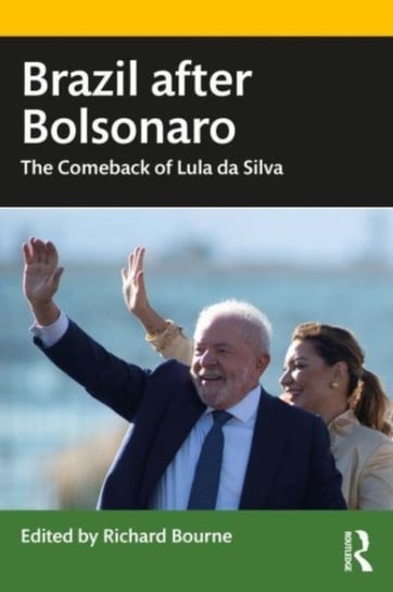 Brazil after Bolsonaro: The Comeback of Lula da Silva Opracowanie zbiorowe