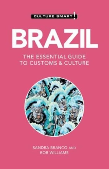 Brazil - Culture Smart: The Essential Guide to Customs & Culture Sandra Branco