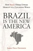 Brazil Is the New America Davidson James Dale