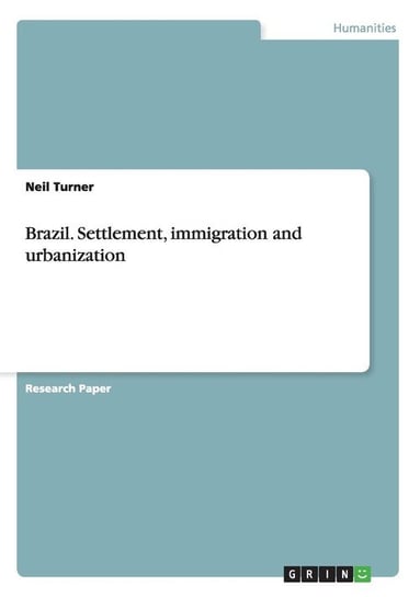 Brazil. Settlement, immigration and urbanization Turner Neil