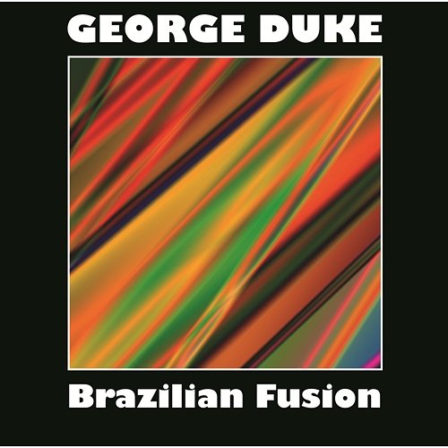 Brazilian Fusion George Duke