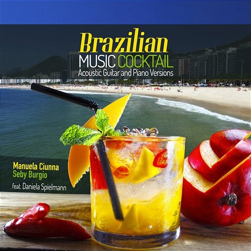 Brazilian Music Cocktail Acoustic Guitar and Piano Versions Seby Burgio, Manuela Ciunna