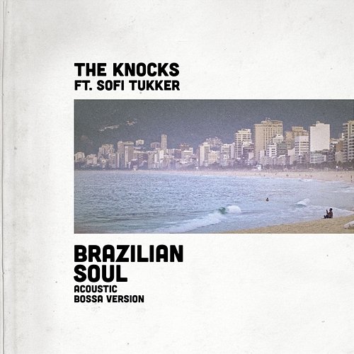 Brazilian Soul The Knocks feat. Sofi Tukker