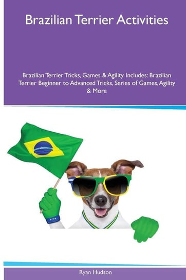 Brazilian Terrier  Activities Brazilian Terrier Tricks, Games & Agility. Includes Hudson Ryan