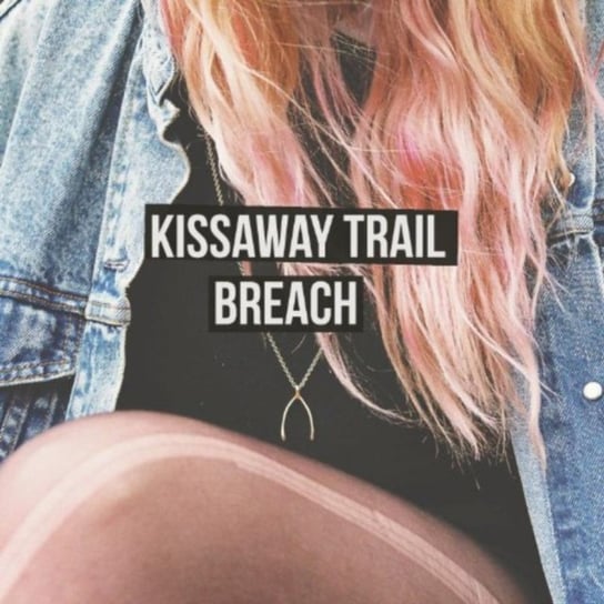 Breach The Kissaway Trail