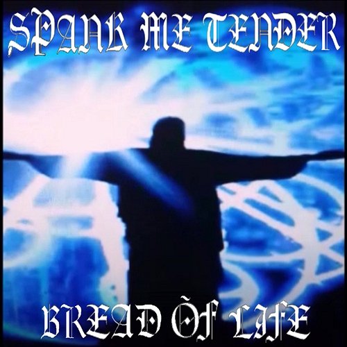 Bread of Life Spank Me Tender
