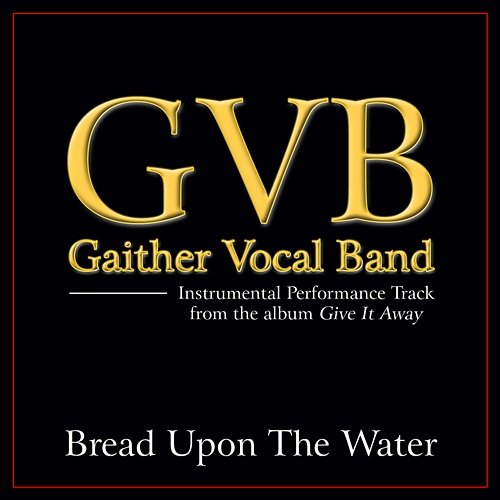 Bread Upon The Water Gaither Vocal Band