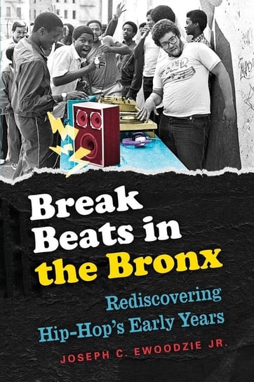 Break Beats in the Bronx Ewoodzie Jr. Joseph C.