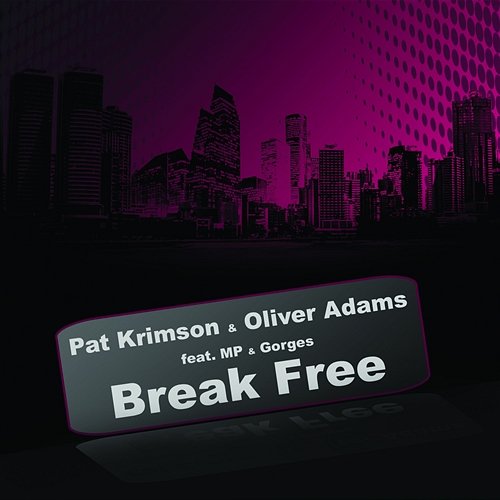 Break Free Pat Krimson & Oliver Adams feat. Gorges, MP