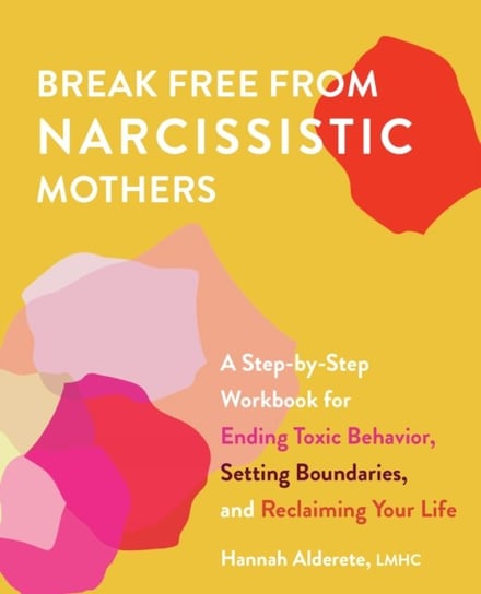 Break Free From Narcissistic Mothers Hannah Alderete