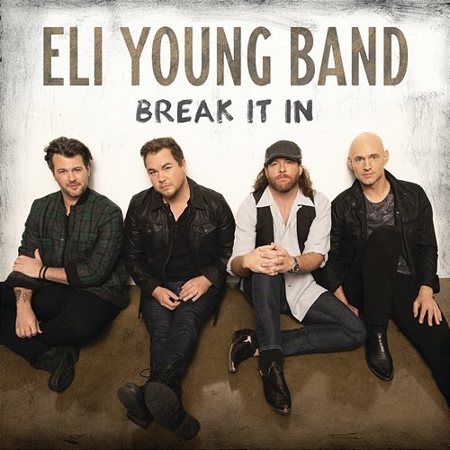 Break It In Eli Young Band