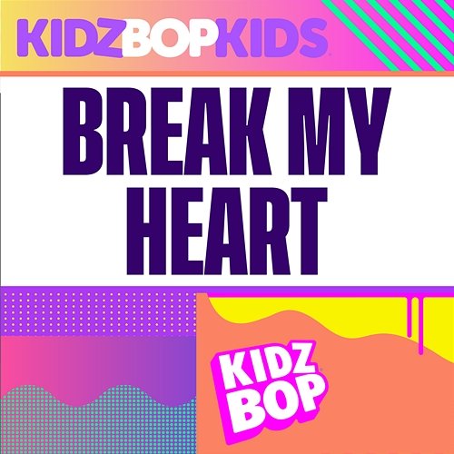 Break My Heart Kidz Bop Kids