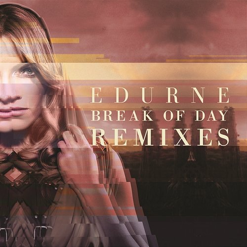 Break of Day (Remixes) Edurne