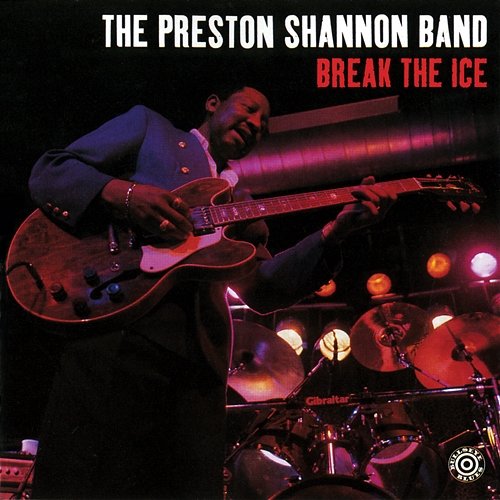Break The Ice The Preston Shannon Band