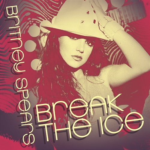 Break The Ice: Dance Remixes Britney Spears