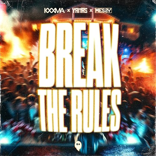 Break the Rules MeSSy, KXXMA, YAMAS