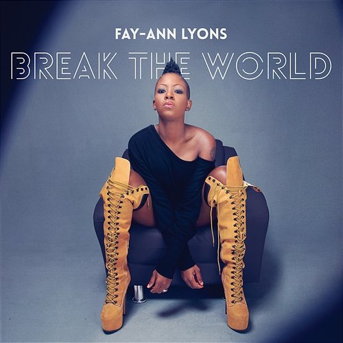 Break The World Fay-Ann Lyons
