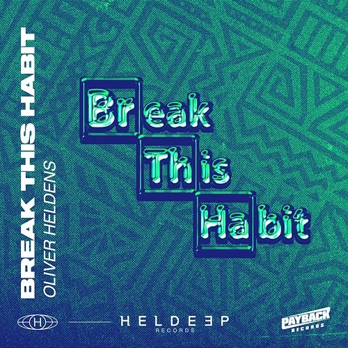 Break This Habit Oliver Heldens