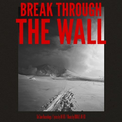 Break Through The Wall AK-69