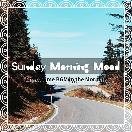 Break Time Bgm in the Morning Sunday Morning Mood