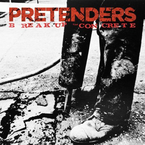 Break Up The Concrete The Pretenders