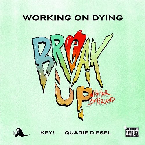 Break Up With Your Boyfriend Working on Dying, KEY!, Quadie Diesel