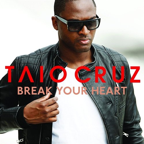 Break Your Heart Taio Cruz