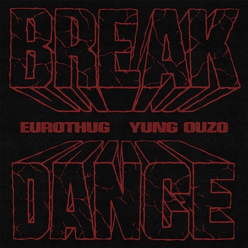 BREAKDANCE Juh-Dee, Eurothug, Yung Ouzo