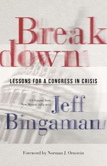 Breakdown: Lessons for a Congress in Crisis University of New Mexico Press
