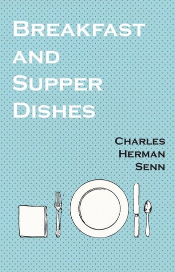 Breakfast and Supper Dishes Senn Charles Herman