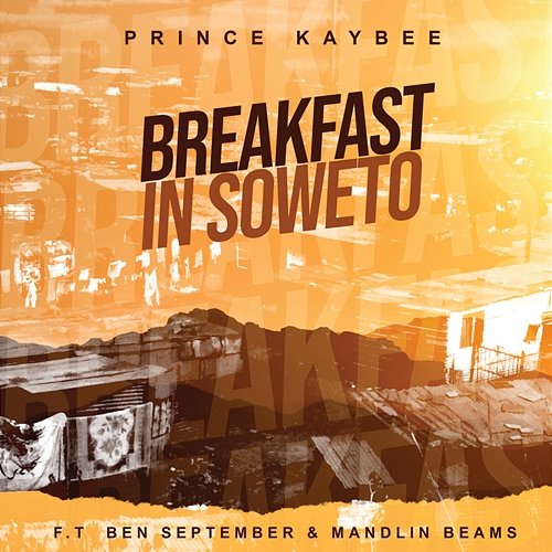 Breakfast In Soweto Prince Kaybee feat. Ben September, Mandlin Beams