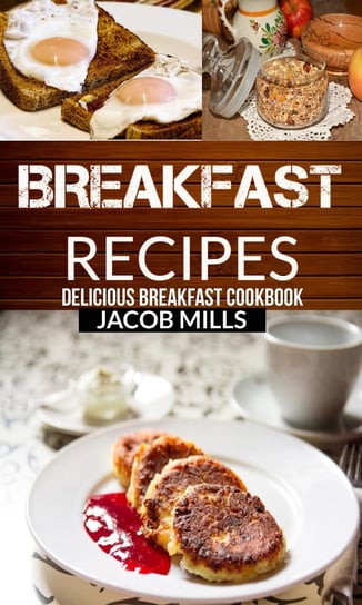 Breakfast Recipes Jacob Mills