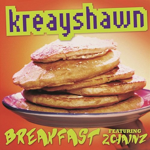 Breakfast (Syrup) Kreayshawn feat. 2 Chainz