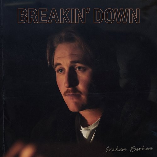BREAKIN’ DOWN Graham Barham