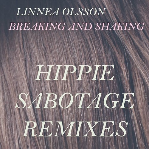 Breaking and Shaking Linnea Olsson feat. Hippie Sabotage