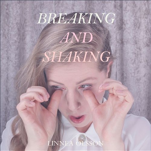 Breaking and Shaking Linnea Olsson