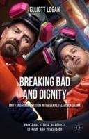 Breaking Bad and Dignity: Unity and Fragmentation in the Serial Television Drama Logan Elliott