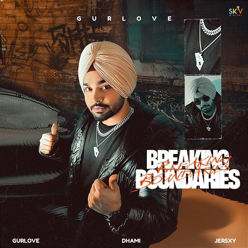 Breaking Boundaries Dhami & Jersxy, Gurlove