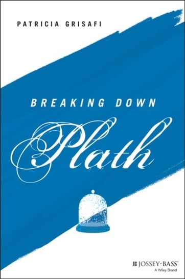 Breaking Down Plath Patricia Grisafi