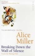 Breaking Down The Wall Of Silence Miller Alice