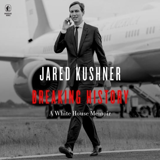 Breaking History - audiobook Jared Kushner