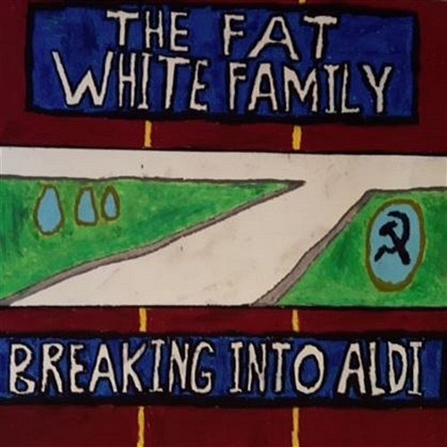 Breaking Into Aldi Fat White Family