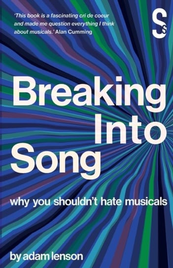 Breaking into Song Why You Shouldnt Hate Musicals Adam Lenson