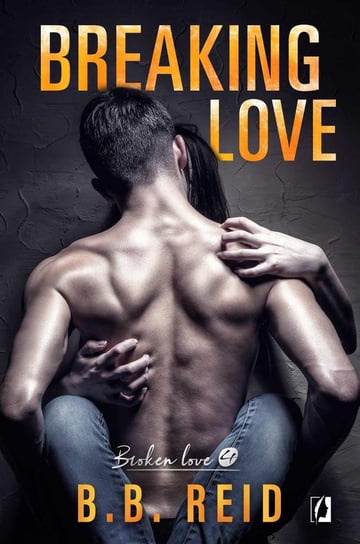 Breaking love. Broken love. Tom 4 - ebook epub Reid B.B.