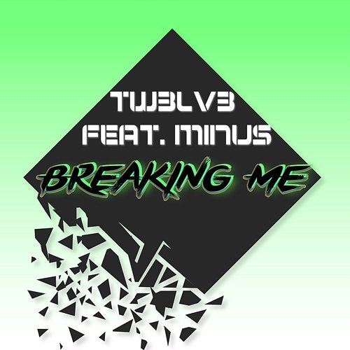 Breaking Me Minus, Tw3lv3