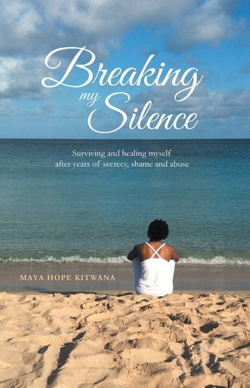 Breaking My Silence Kitwana Maya Hope