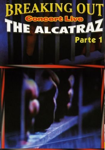 Breaking Out. Concert Live. The Alcatraz. Parte 1 Various Directors